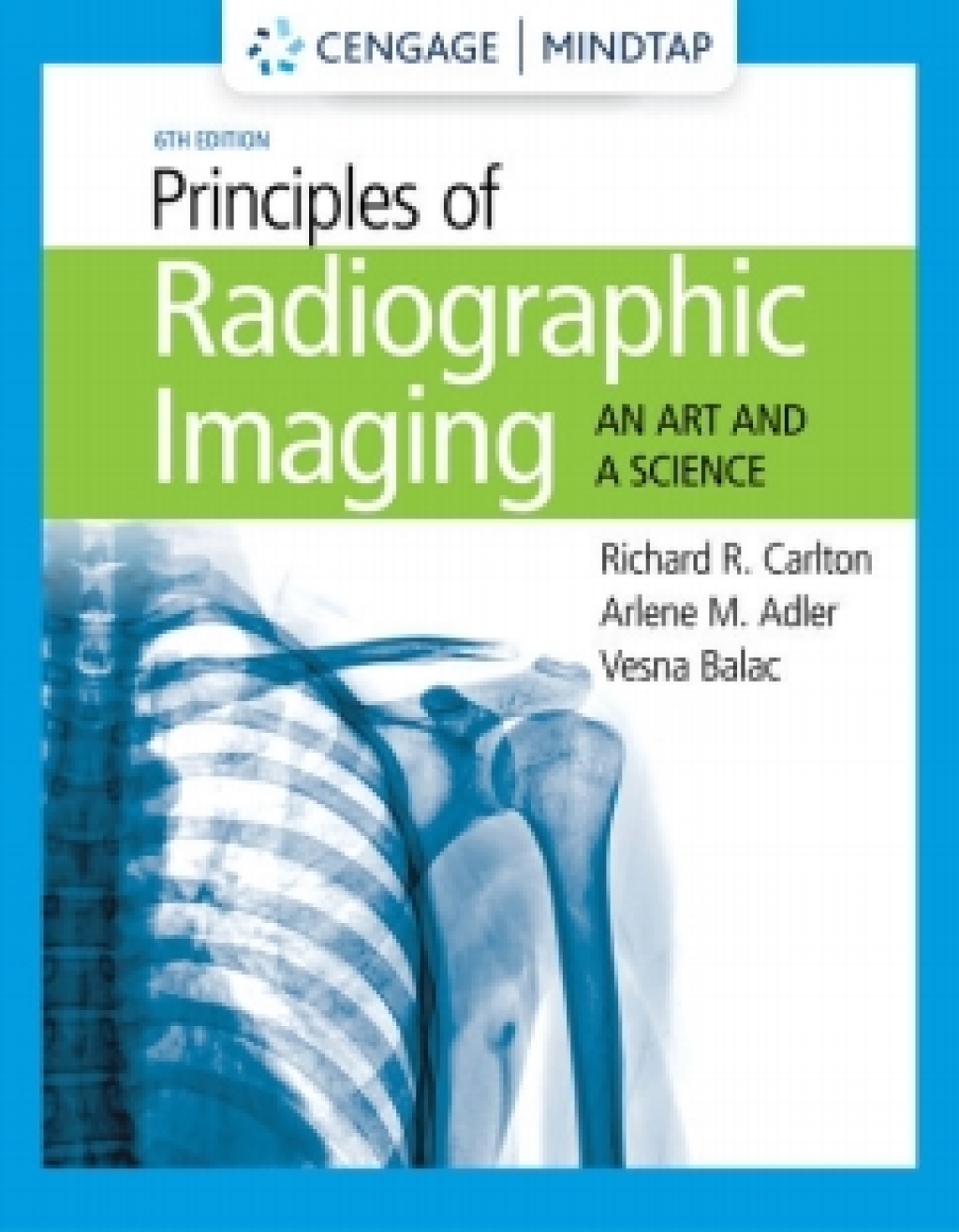 MindTap for Carlton/Adler/Balac's Principles of Radiographic Imaging: An Art and A Science, 6th Edition [Instant Access], 2 terms 6th Edition â€“ PDF/EPUB Version Downloadable